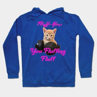 Gamer Cat- Fluff you, you Fluffing Fluff Hoodie